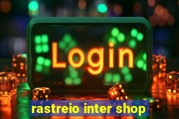 rastreio inter shop